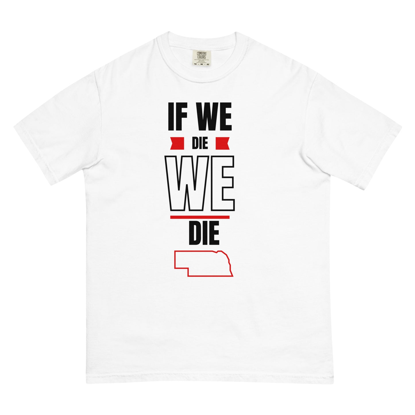 If WE die, WE die. T-shirt