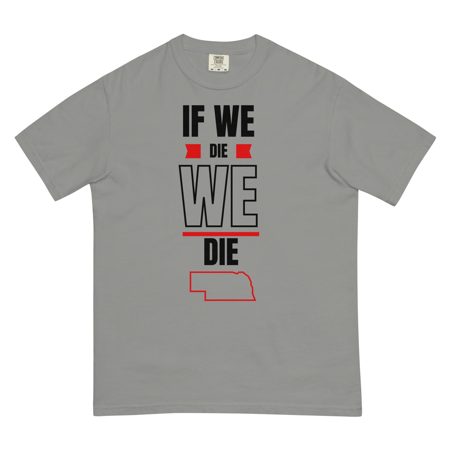If WE die, WE die. T-shirt