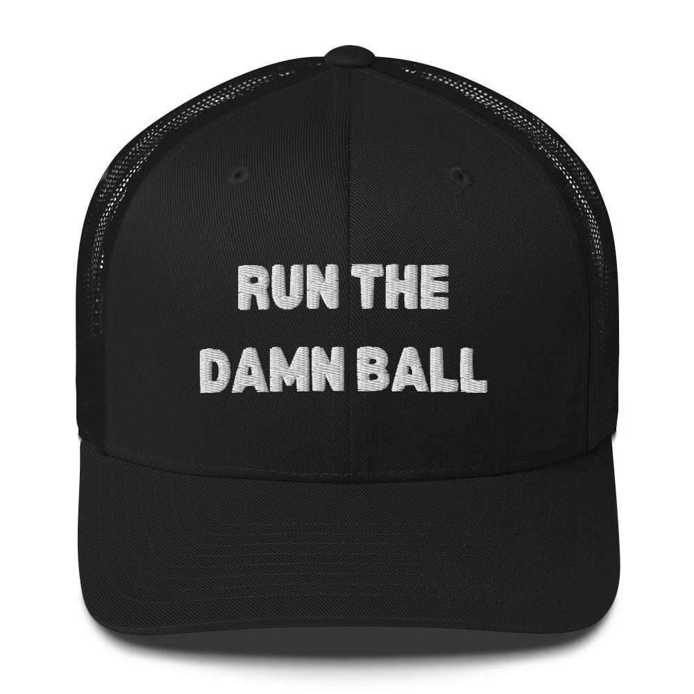 Run The Damn Ball Trucker Hat