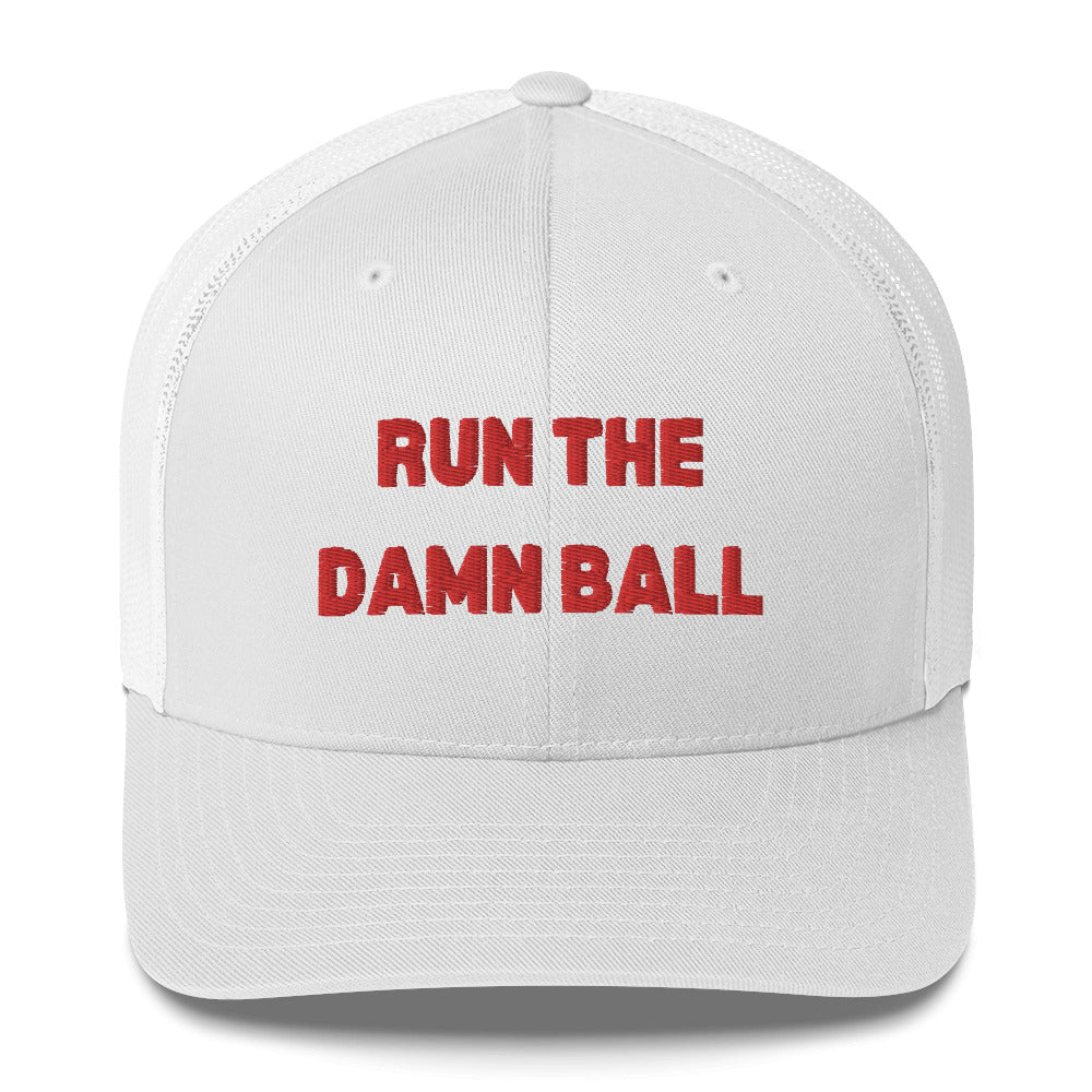 Run The Damn Ball Trucker Hat